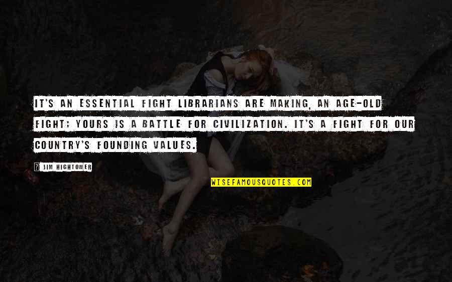 Hapisteki Gazeteciler Quotes By Jim Hightower: It's an essential fight librarians are making, an