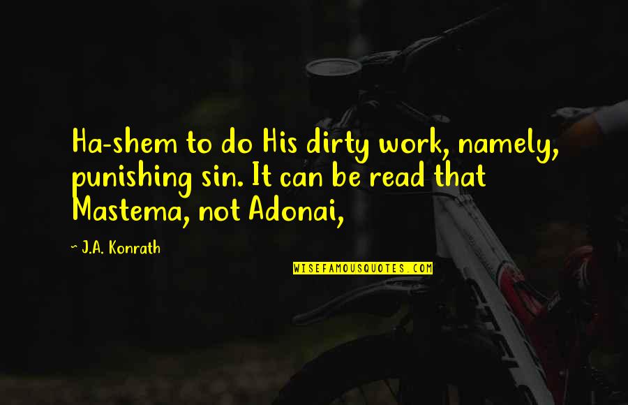 Ha'porth Quotes By J.A. Konrath: Ha-shem to do His dirty work, namely, punishing