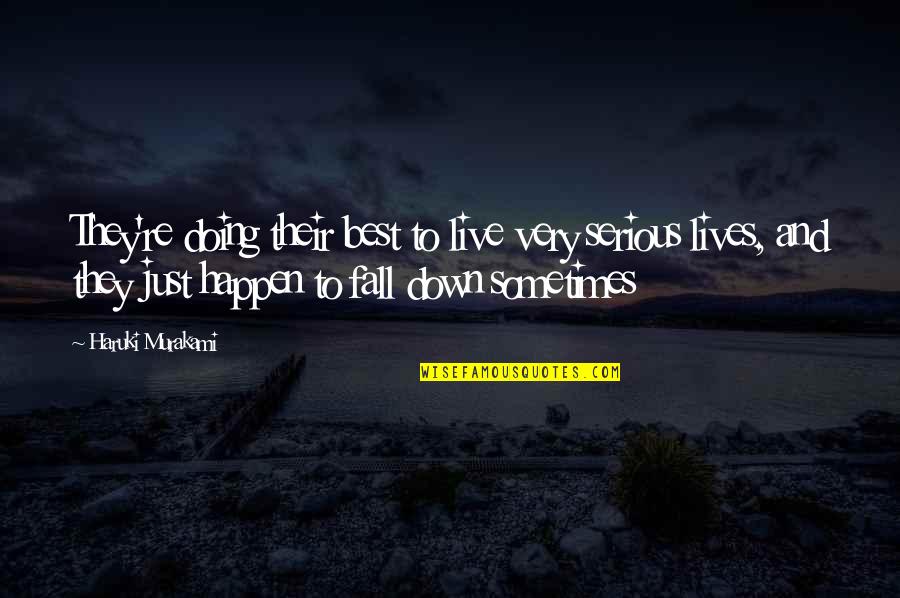 Happen Best Quotes By Haruki Murakami: They're doing their best to live very serious