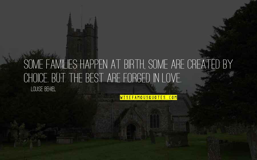 Happen Best Quotes By Louise Behiel: Some families happen at birth, some are created