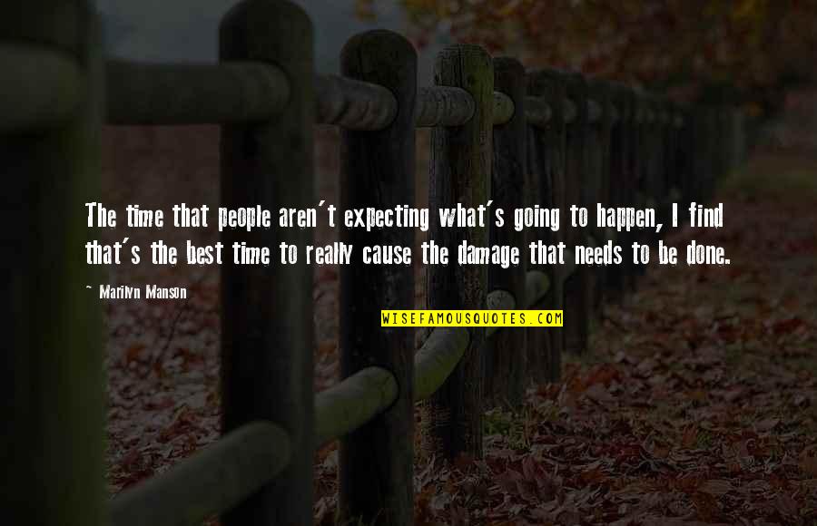 Happen Best Quotes By Marilyn Manson: The time that people aren't expecting what's going