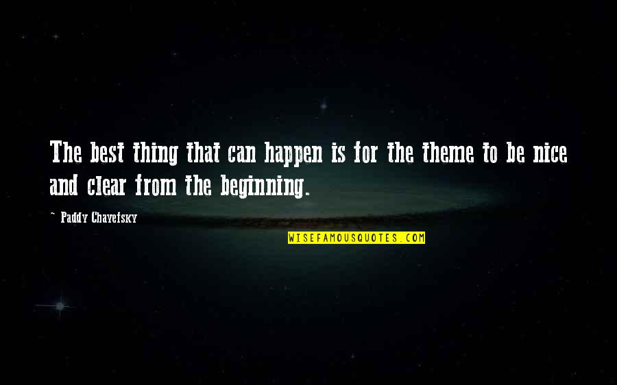 Happen Best Quotes By Paddy Chayefsky: The best thing that can happen is for