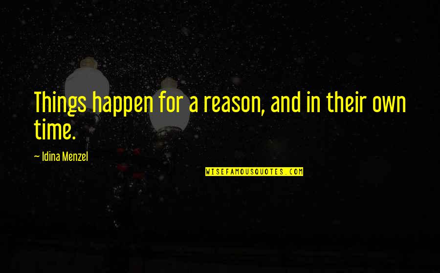 Happen For A Reason Quotes By Idina Menzel: Things happen for a reason, and in their