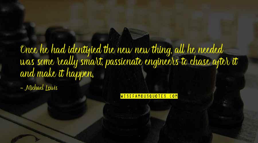 Happen Once Quotes By Michael Lewis: Once he had identified the new new thing,