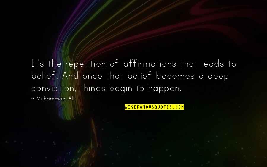 Happen Once Quotes By Muhammad Ali: It's the repetition of affirmations that leads to