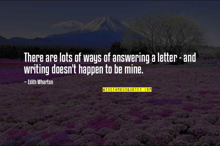 Happen Quotes By Edith Wharton: There are lots of ways of answering a