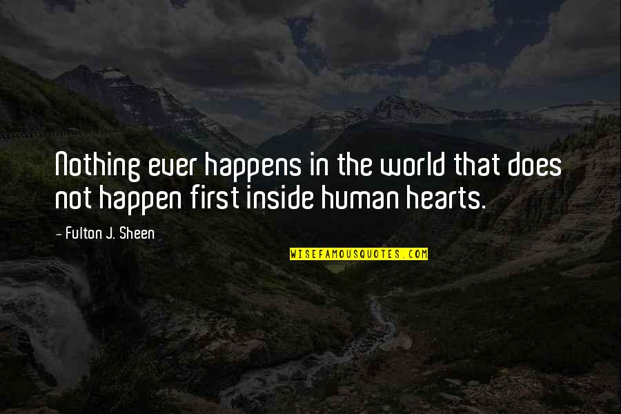 Happen Quotes By Fulton J. Sheen: Nothing ever happens in the world that does