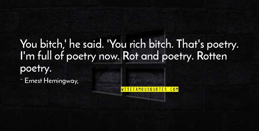 Happenchance Canton Quotes By Ernest Hemingway,: You bitch,' he said. 'You rich bitch. That's Happenchance Canton Quotes By Ernest Hemingway,: You bitch,' he said. 'You rich bitch. That's