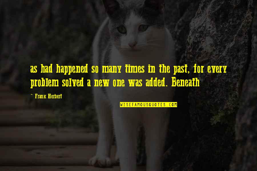 Happened In The Past Quotes By Frank Herbert: as had happened so many times in the