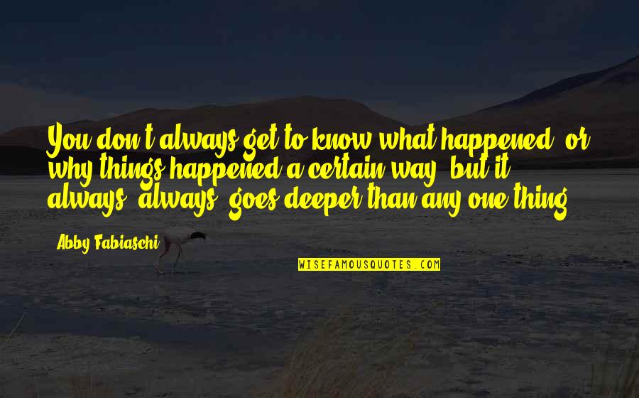 Happened One Quotes By Abby Fabiaschi: You don't always get to know what happened,