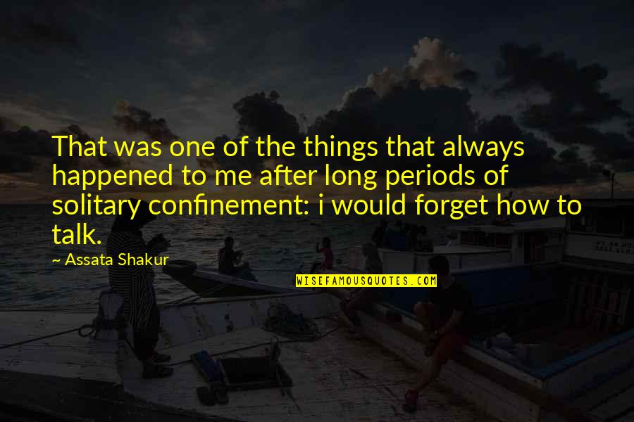 Happened One Quotes By Assata Shakur: That was one of the things that always
