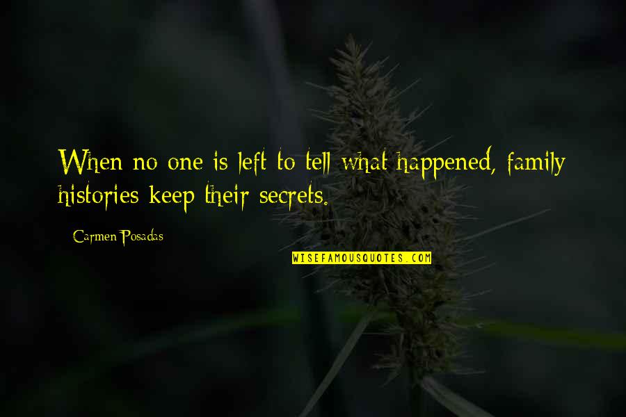 Happened One Quotes By Carmen Posadas: When no one is left to tell what