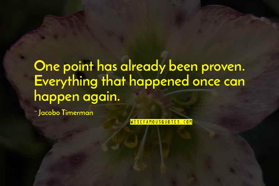Happened One Quotes By Jacobo Timerman: One point has already been proven. Everything that Happened One Quotes By Jacobo Timerman: One point has already been proven. Everything that