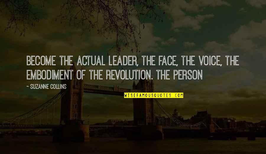 Happenin Quotes By Suzanne Collins: Become the actual leader, the face, the voice,