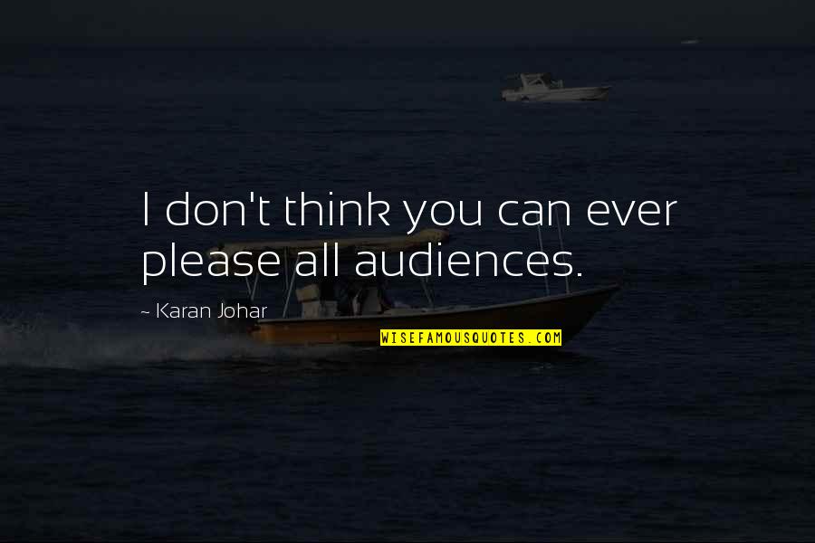 Happenstance Movie Quotes By Karan Johar: I don't think you can ever please all