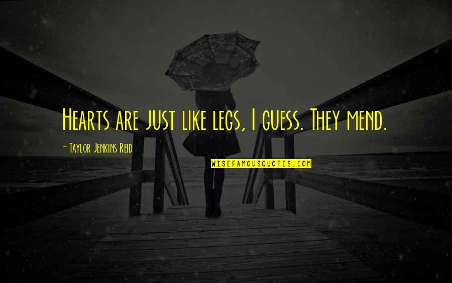 Happier Quotes Quotes By Taylor Jenkins Reid: Hearts are just like legs, I guess. They