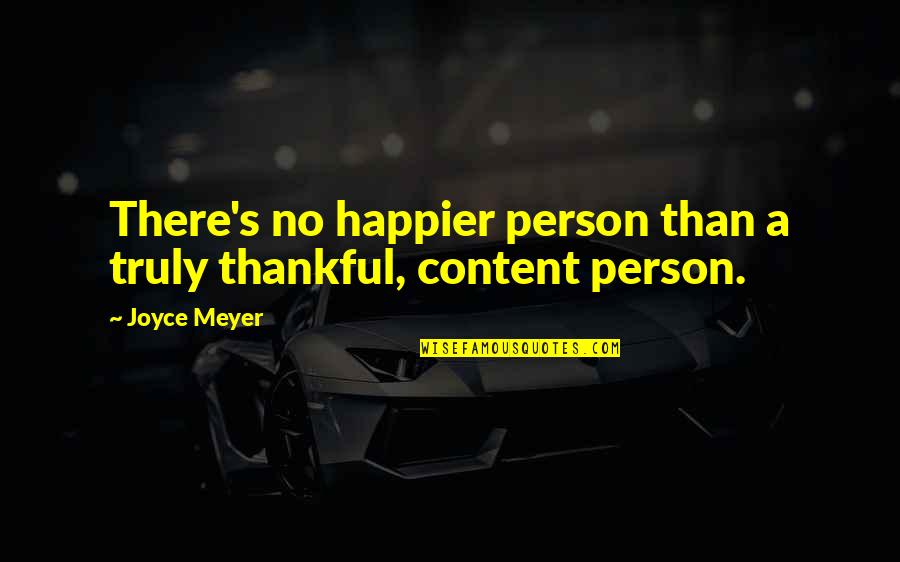 Happier Than Quotes By Joyce Meyer: There's no happier person than a truly thankful,