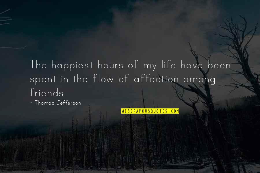 Happiest Ever Been Quotes By Thomas Jefferson: The happiest hours of my life have been Happiest Ever Been Quotes By Thomas Jefferson: The happiest hours of my life have been
