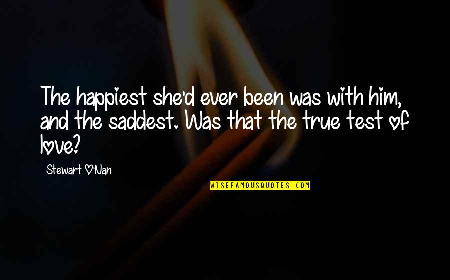 Happiest Ever Quotes By Stewart O'Nan: The happiest she'd ever been was with him,