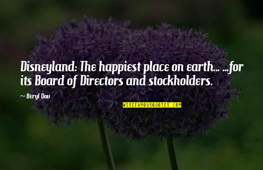 Happiest Place Quotes By Beryl Dov: Disneyland: The happiest place on earth... ...for its