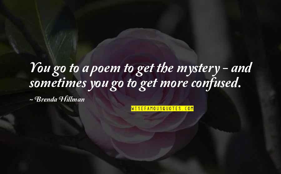 Happily Ever After Kiera Cass Quotes By Brenda Hillman: You go to a poem to get the