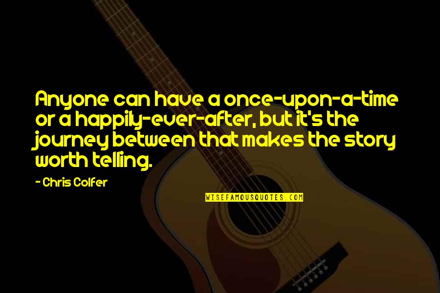 Happily Ever After Quotes By Chris Colfer: Anyone can have a once-upon-a-time or a happily-ever-after,