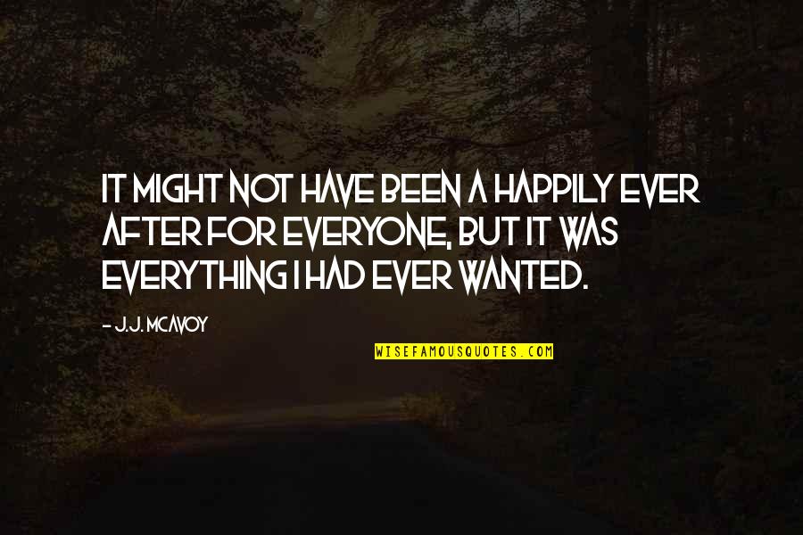 Happily Ever After Quotes By J.J. McAvoy: It might not have been a happily ever