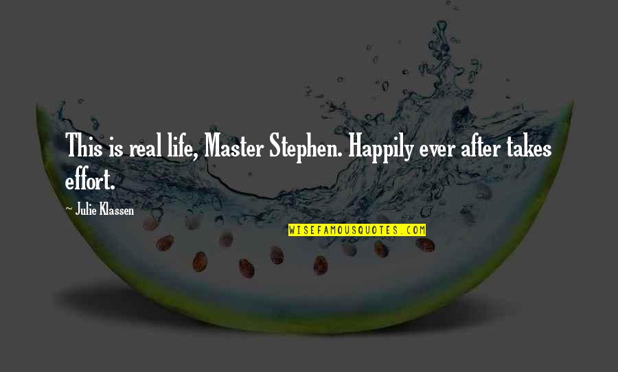 Happily Ever After Quotes By Julie Klassen: This is real life, Master Stephen. Happily ever