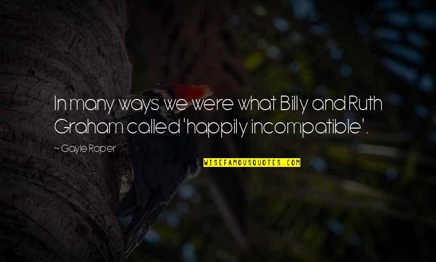 Happily In Love Quotes By Gayle Roper: In many ways we were what Billy and