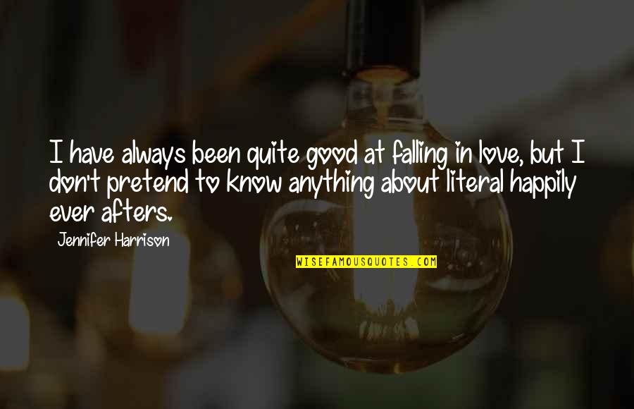 Happily In Love Quotes By Jennifer Harrison: I have always been quite good at falling