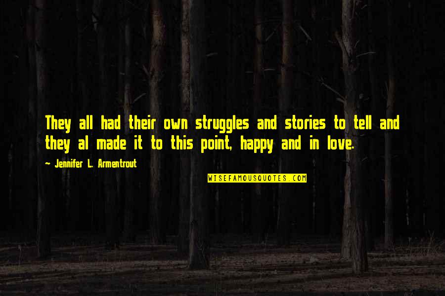 Happily In Love Quotes By Jennifer L. Armentrout: They all had their own struggles and stories