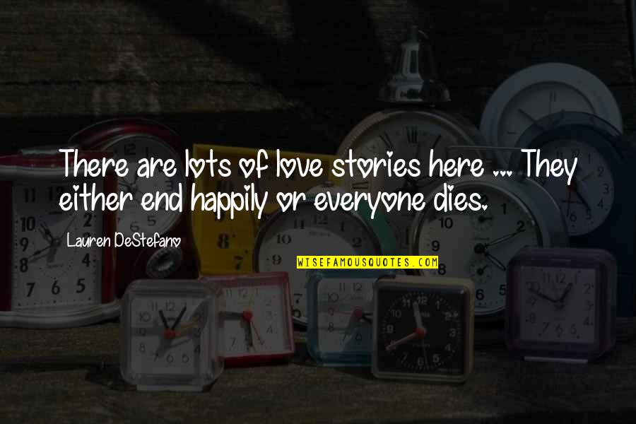 Happily In Love Quotes By Lauren DeStefano: There are lots of love stories here ...