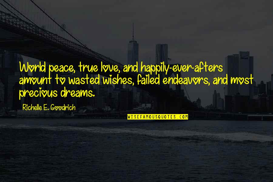 Happily In Love Quotes By Richelle E. Goodrich: World peace, true love, and happily-ever-afters amount to
