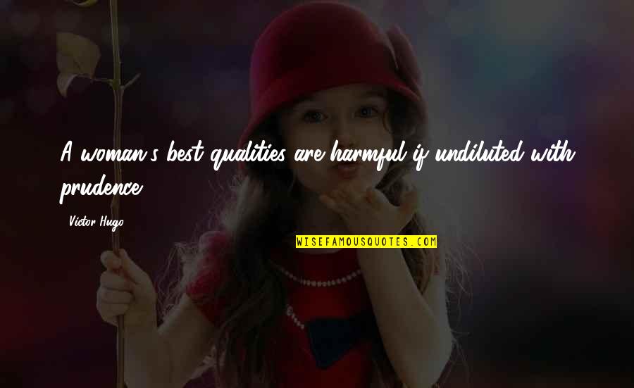 Happily In Love With My Best Friend Quotes By Victor Hugo: A woman's best qualities are harmful if undiluted