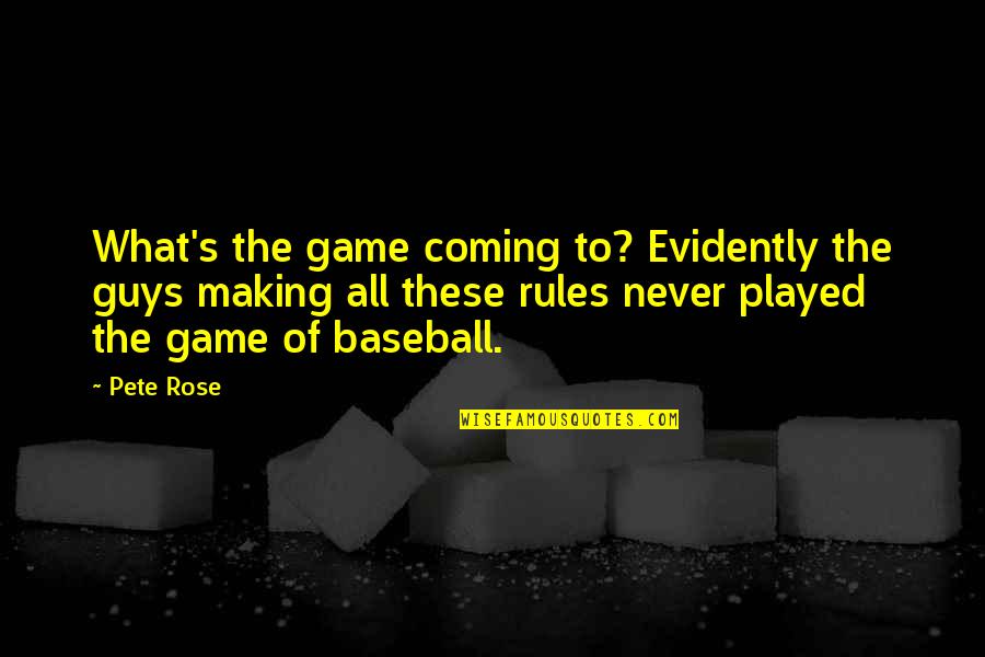 Happily Married To My Best Friend Quotes By Pete Rose: What's the game coming to? Evidently the guys