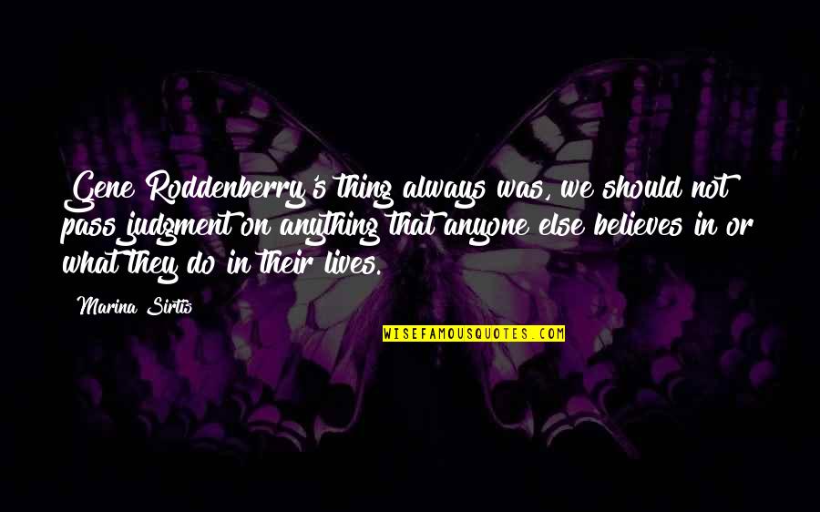 Happinedd Quotes By Marina Sirtis: Gene Roddenberry's thing always was, we should not Happinedd Quotes By Marina Sirtis: Gene Roddenberry's thing always was, we should not