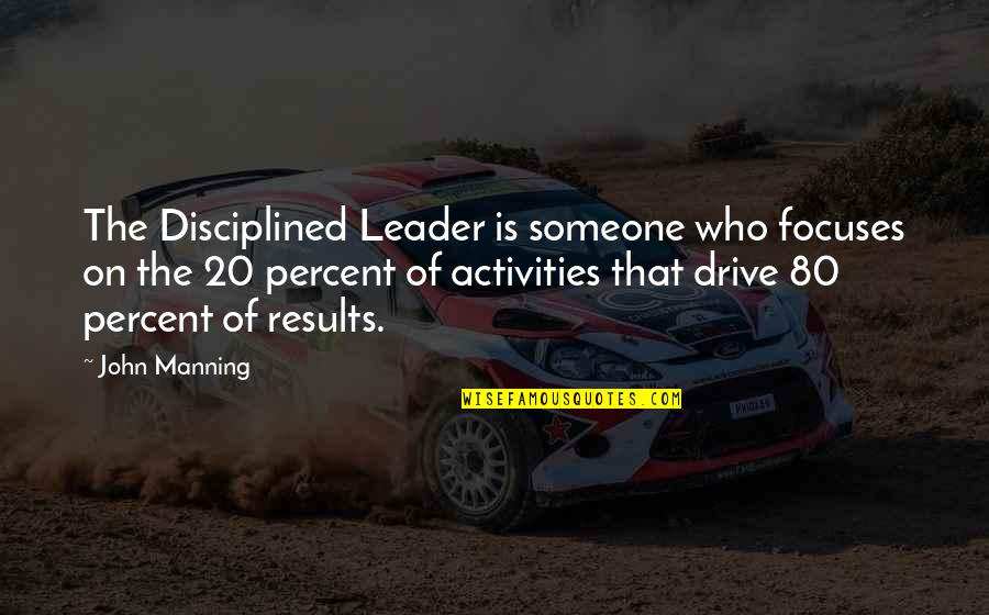 Happiness After Sadness Quotes By John Manning: The Disciplined Leader is someone who focuses on