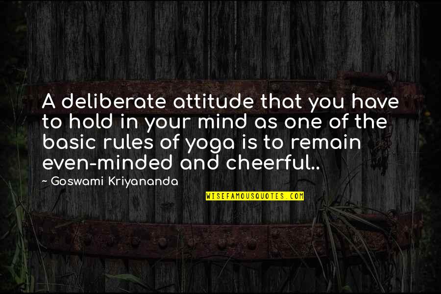 Happiness And Attitude Quotes By Goswami Kriyananda: A deliberate attitude that you have to hold