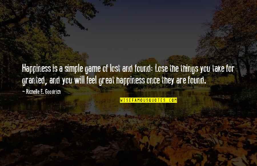 Happiness And Attitude Quotes By Richelle E. Goodrich: Happiness is a simple game of lost and