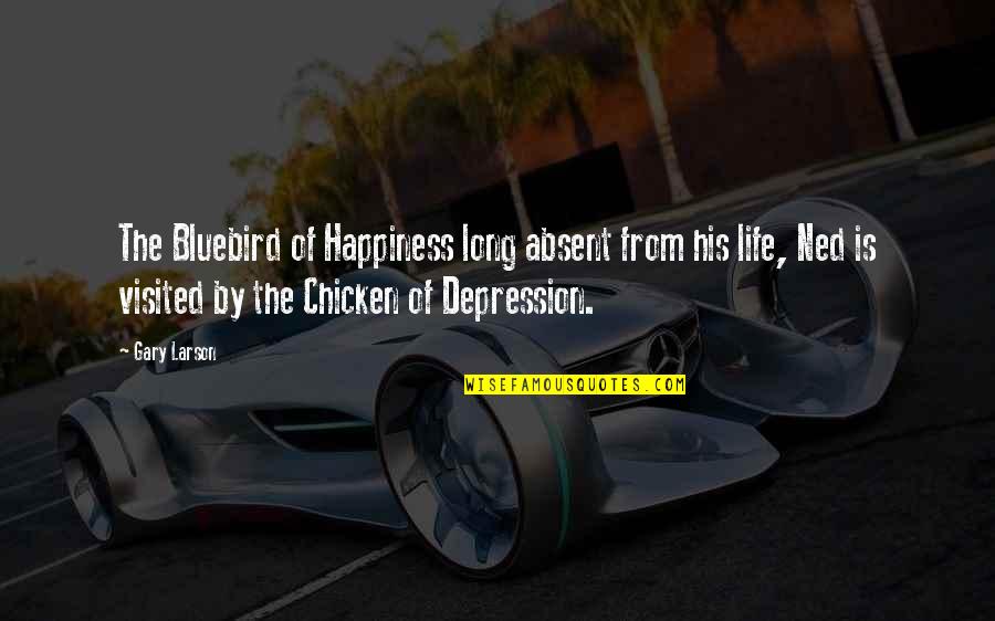 Happiness And Depression Quotes By Gary Larson: The Bluebird of Happiness long absent from his Happiness And Depression Quotes By Gary Larson: The Bluebird of Happiness long absent from his