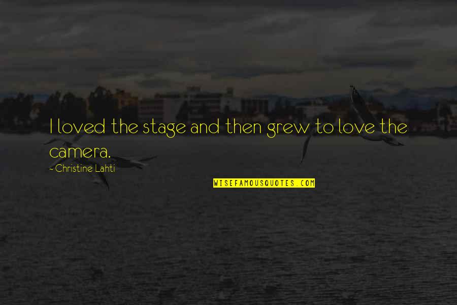 Happiness And Excitement Quotes By Christine Lahti: I loved the stage and then grew to