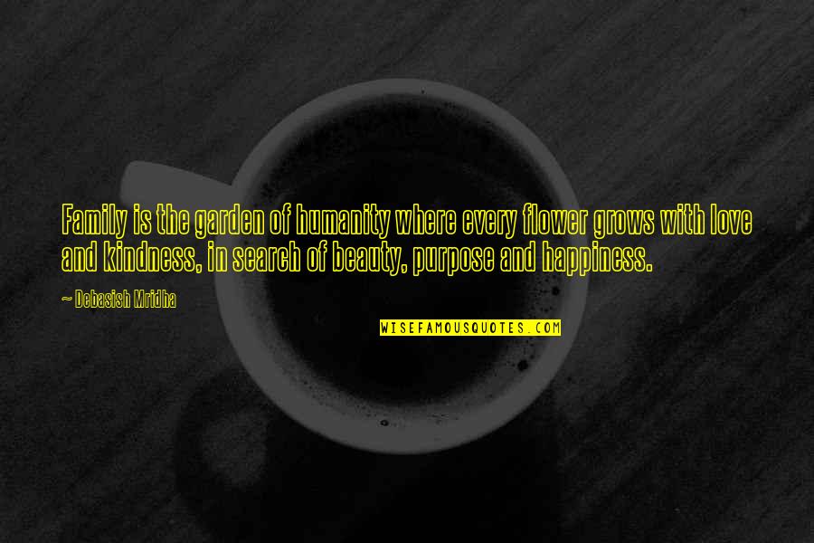 Happiness And Family Quotes By Debasish Mridha: Family is the garden of humanity where every