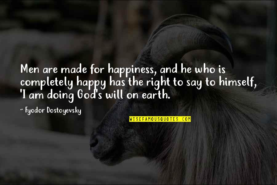Happiness And God Quotes By Fyodor Dostoyevsky: Men are made for happiness, and he who