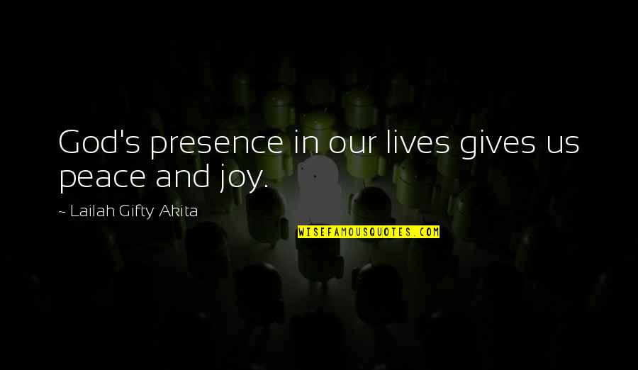 Happiness And God Quotes By Lailah Gifty Akita: God's presence in our lives gives us peace