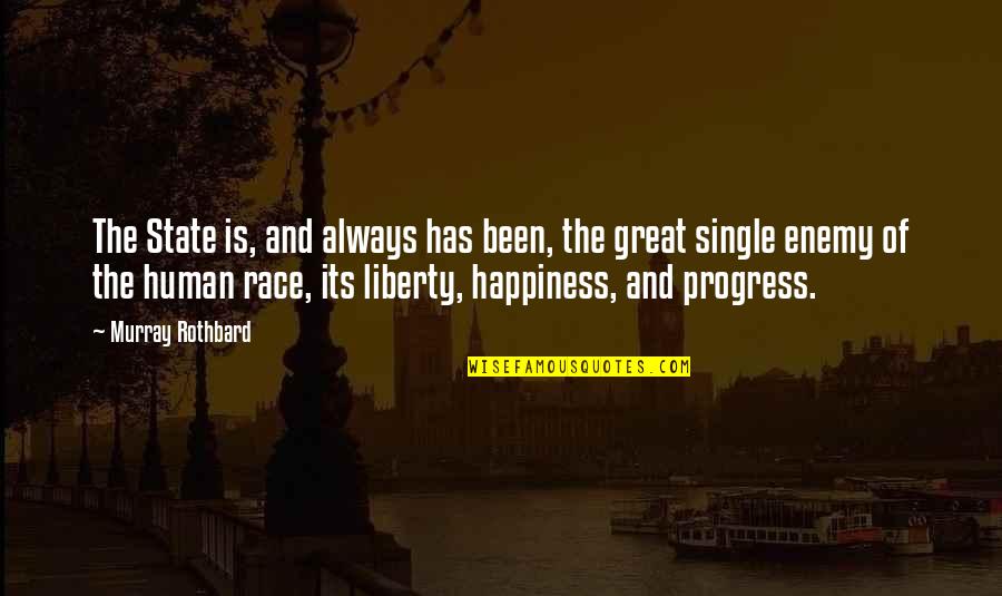 Happiness And Its Quotes By Murray Rothbard: The State is, and always has been, the