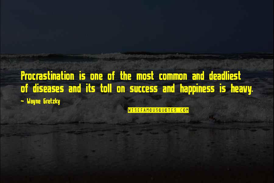 Happiness And Its Quotes By Wayne Gretzky: Procrastination is one of the most common and