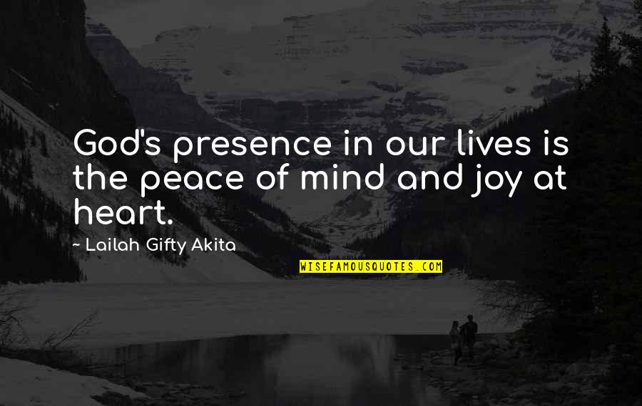 Happiness And Joy Quotes By Lailah Gifty Akita: God's presence in our lives is the peace