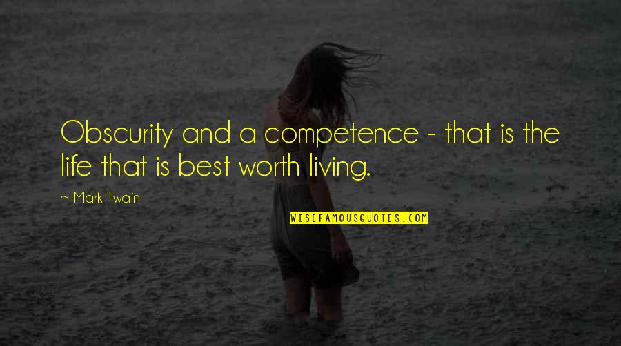 Happiness And Living Life Quotes By Mark Twain: Obscurity and a competence - that is the
