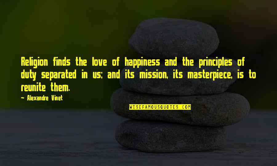Happiness And Love In Quotes By Alexandre Vinet: Religion finds the love of happiness and the