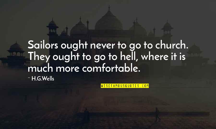 Happiness And Love In Twitter Quotes By H.G.Wells: Sailors ought never to go to church. They Happiness And Love In Twitter Quotes By H.G.Wells: Sailors ought never to go to church. They